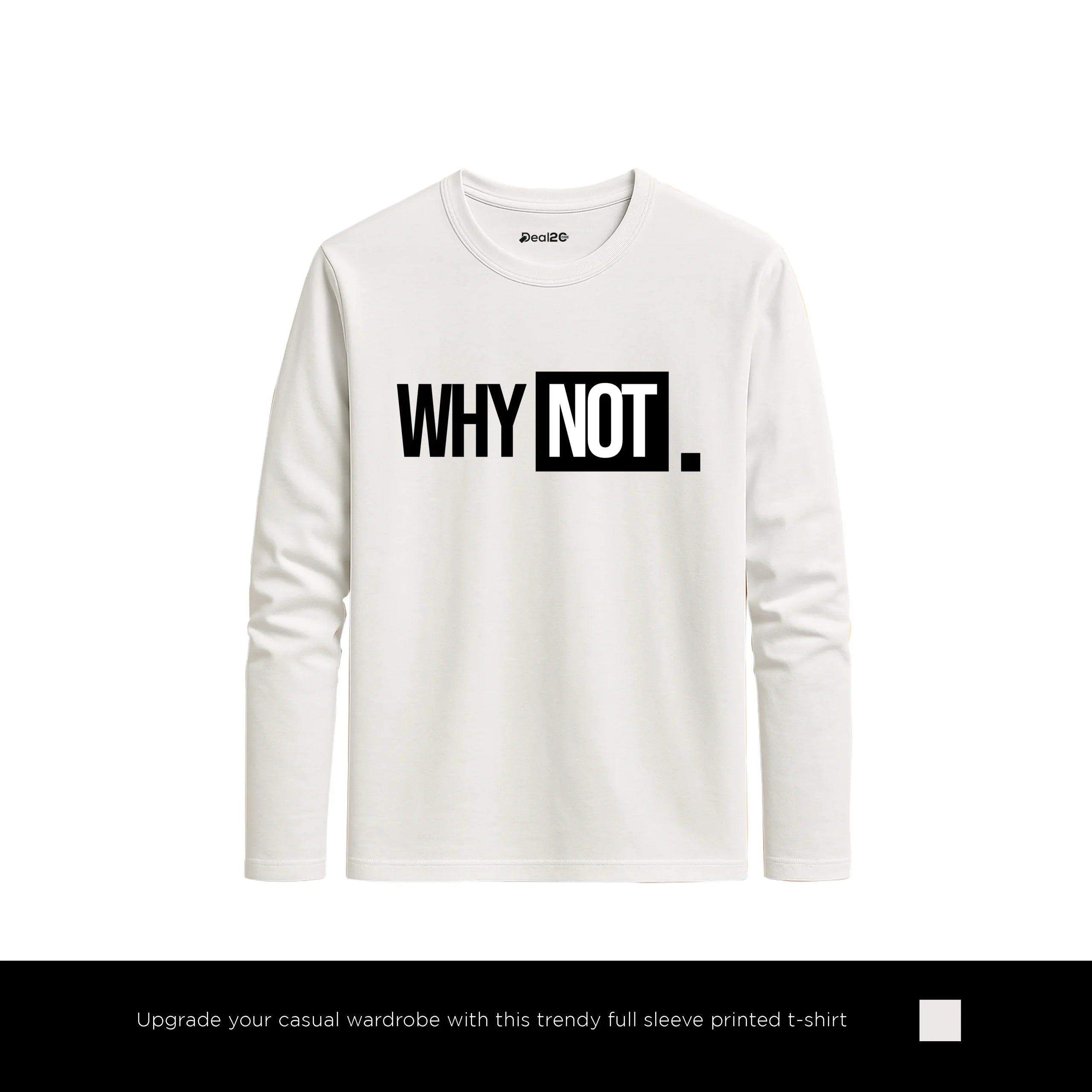 Bold Why Not Printed White Long Sleeve T-Shirt for Men