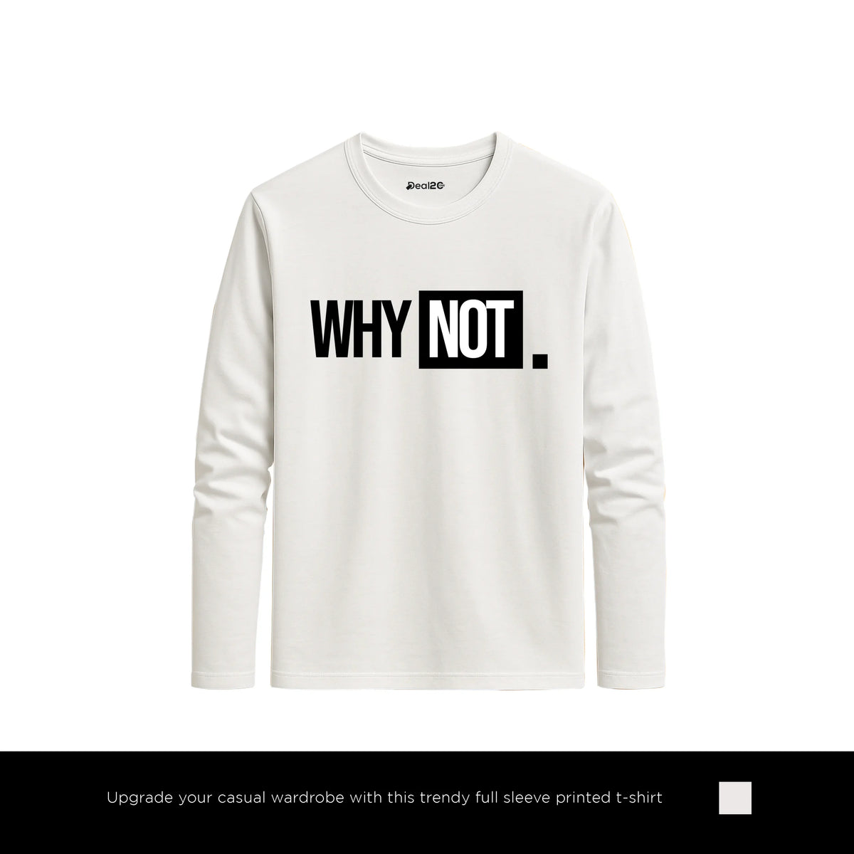 Bold Why Not Printed White Long Sleeve T-Shirt for Men